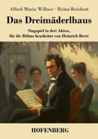 Das Dreimäderlhaus: Singspiel in drei Akten, für die Bühne bearbeitet von Heinrich Berté (German Edition) 3743751291 Book Cover