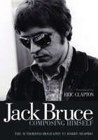 Jack Bruce Composing Himself: The Authorized Biography B00D7I9288 Book Cover