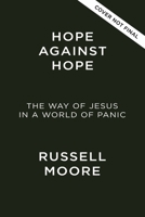 Hope Against Hope: The Way of Jesus in a World of Panic 1400258472 Book Cover