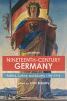Nineteenth-Century Germany : Politics, Culture and Society 1780-1918 0340762357 Book Cover