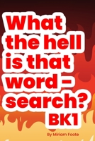 What the hell is that word - search? Bk1: Enhance Your Vocabulary With Words Ending in A: Pencil 'n Paper Gamer B08HTL1CXK Book Cover