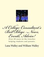 A College Consultant's Best Blogs - News, Events, Advice!: Over 20 Years in The Trenches Finding Scholarships 1985619830 Book Cover