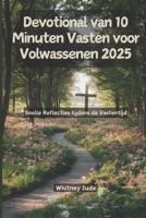Devotional van 10 Minuten Vasten voor Volwassenen 2025: Snelle Reflecties tijdens de Vastentijd (Dutch Edition) B0DWF5RGVB Book Cover