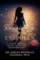 Reclaiming the Unspoken: A Journey Through Trauma, Truth, and Transformation B0FB5BNGZ5 Book Cover