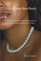 A Girl's Must-Have Pearls: A collection of poems from a Christian perspective to elevate the perception of self-worth for women B0CQP8XY9N Book Cover