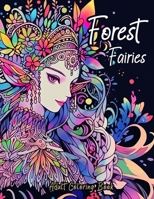 Forest Fairies Adult Coloring Book: Enchanting Beauty & Intricate Doodles To Color B0CH26RVFP Book Cover