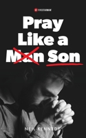 Pray Like a Son 1087933447 Book Cover