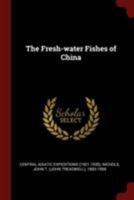 The Fresh-water Fishes of China 1017211167 Book Cover