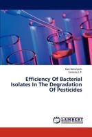 Efficiency Of Bacterial Isolates In The Degradation Of Pesticides 3659309893 Book Cover