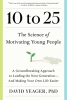 10 to 25: The New Science of Motivating Young People 1668023881 Book Cover