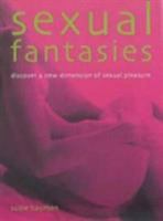 Sexual Fantasies: Discover a New Dimension of Sexual Pleasure 1842224433 Book Cover