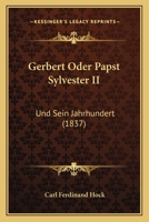 Gerbert oder Papst Sylvester II. und sein Jahrhundert 1021913588 Book Cover