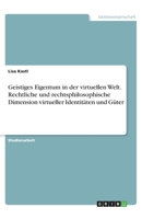 Geistiges Eigentum in der virtuellen Welt. Rechtliche und rechtsphilosophische Dimension virtueller Identitäten und Güter (German Edition) 3668859949 Book Cover