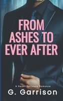 From Ashes to Ever After: A Sweet Fairytale Billionaire Romance B0F2HSV5ZZ Book Cover