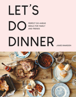 Let’s Do Dinner: Perfect do-ahead meals for family and friends 1911624733 Book Cover