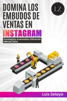 Domina los embudos de ventas en Instagram: Estrategias Avanzadas Utilizando el Método AIDA (Estrategias de Éxito: Dominando el Mercadeo y las Ventas) (Spanish Edition) B0CN9LKSJD Book Cover