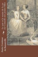 Le soir et le matin de la vie ou Conseils aux jeunes filles 152391081X Book Cover