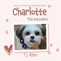 Charlotte The Adorable: Book 1 of the Sweet Charlotte Series B0DS3WK596 Book Cover