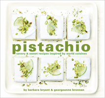 Pistachio: Savory & Sweet Recipes Inspired by World Cuisines 1949480313 Book Cover