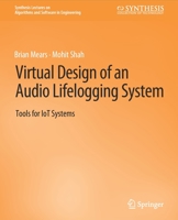Virtual Design of an Audio Lifelogging System: Tools for Iot Systems 3031003977 Book Cover