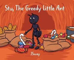 Stu, the Greedy Little Ant B0DQ1MQ97N Book Cover
