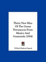 Thirty New Mice of the Genus Peromyscus from Mexico and Guatemala 1354944046 Book Cover