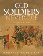 Old Soldiers Never Die: The Legacy of W.A. Evans 1665542942 Book Cover