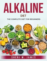 Alkaline Diet: The complete diet for beginners 1803796286 Book Cover