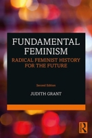 Fundamental Feminism: Contesting the Core Concepts of Feminist Theory