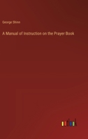 A Manual of Instruction on the Prayer Book 134743528X Book Cover