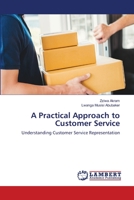 A Practical Approach to Customer Service: Understanding Customer Service Representation 6202917164 Book Cover