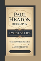 PAUL HEATON BIOGRAPHY: Lyrics of Life - The Stories Behind the Songs of a Music Legend B0DT7CGPPP Book Cover