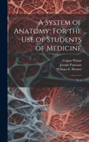 A System of Anatomy: For the use of Students of Medicine: V. 1 102079447X Book Cover