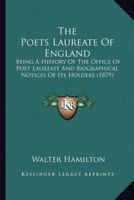 The Poets Laureate of England; Being a History of the Office of Poet 0548729751 Book Cover