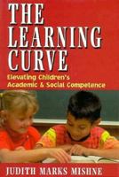 The Learning Curve: Elevating Children's Academic and Social Competence 1568215681 Book Cover