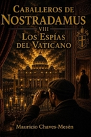 Caballeros de Nostradamus VIII. Los Espías del Vaticano B0G1TJV25V Book Cover