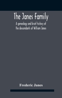 The Janes Family: A Genealogy And Brief History Of The Descendants Of William Janes, The Emigrant Ancestor Of 1637, With An Extended Notice Of Bishop ... Janes, D.D. And Other Biographical Sketches 9354185371 Book Cover