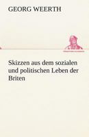 Skizzen Aus Dem Sozialen Und Politischen Leben Der Briten 3842494327 Book Cover