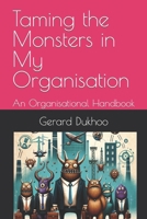 Taming the Monsters in My Organisation: An Organisational Handbook B0CVBL8RVW Book Cover