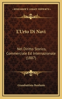 L'Urto Di Navi: Nel Diritto Storico, Commerciale Ed Internazionale (1887) 1141752212 Book Cover