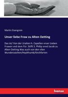 Unser liebe Fraw zu Alten Oetting (German Edition) 3743624478 Book Cover