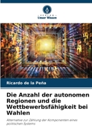 Die Anzahl der autonomen Regionen und die Wettbewerbsfähigkeit bei Wahlen (German Edition) 620937932X Book Cover