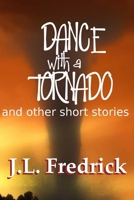 Dance with a Tornado: and other short stories B0DP7C67TV Book Cover