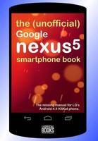 The (Unofficial) Google Nexus 5 SmartPhone Book: The missing manual for LG's Android 4.4 KitKat phone 1493687999 Book Cover