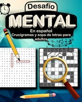 Desafío Mental en Español Crucigramas y Sopa de Letras para Adultos: Ejercicios Divertidos y Educativos para Mantener la Mente Ágil B0CS3RNS41 Book Cover