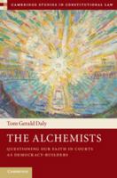 The Alchemists: Questioning Our Faith in Courts as Democracy-Builders 1108406084 Book Cover