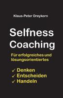 selfness coaching: F�r ein erfolgreiches und l�sungsorientiertes Denken, Handeln, Entscheiden 151141250X Book Cover