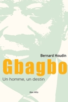 Gbagbo: un homme, un destin (French Edition) 2315008832 Book Cover