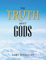 The Truth About Gods 1479726869 Book Cover