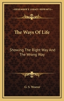 The Ways Of Life: Showing The Right Way And The Wrong Way 1428621504 Book Cover